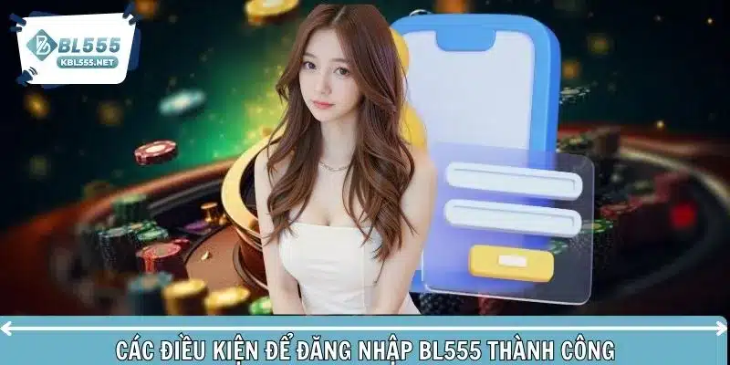 Điều kiện cần đáp ứng trước khi truy vấn BL555