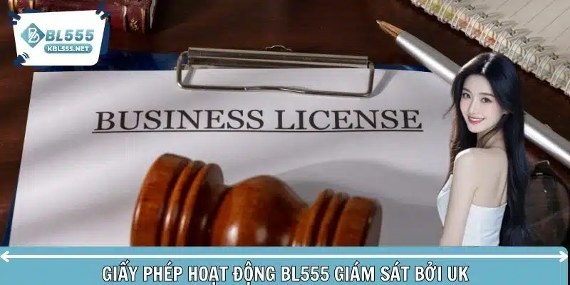 Giấy phép hoạt động BL555 giám sát bởi UK