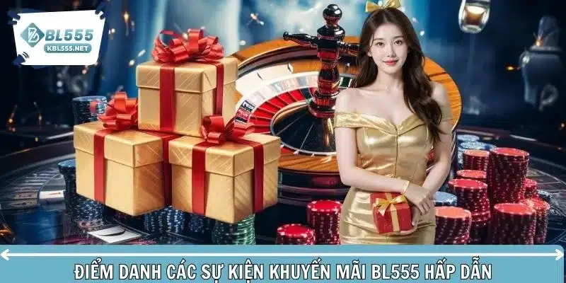 Top các sự kiện khuyến mãi BL555 hấp dẫn nhất